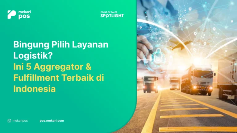 5 Rekomendasi Layanan Aggregator Logistik dan Fulfillment Terbaik di Indonesia