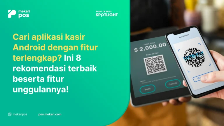 Rekomendasi 8 Aplikasi Kasir Android untuk Retail dan F&B